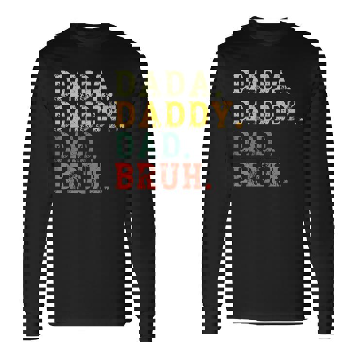 Dada Daddy Dad Bruh Husband Dad Father's Day Long Sleeve T-Shirt