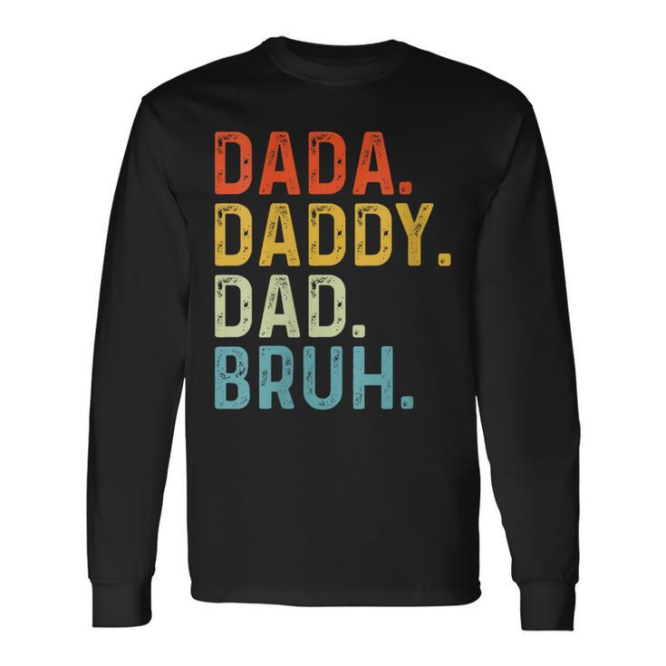 Dada Daddy Dad Bruh Husband Fathers Day Long Sleeve T-Shirt
