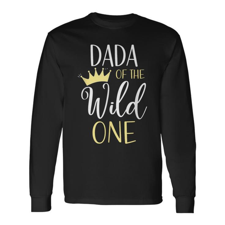 Dada Of The Wild One First Birthday Matching Family Long Sleeve T-Shirt