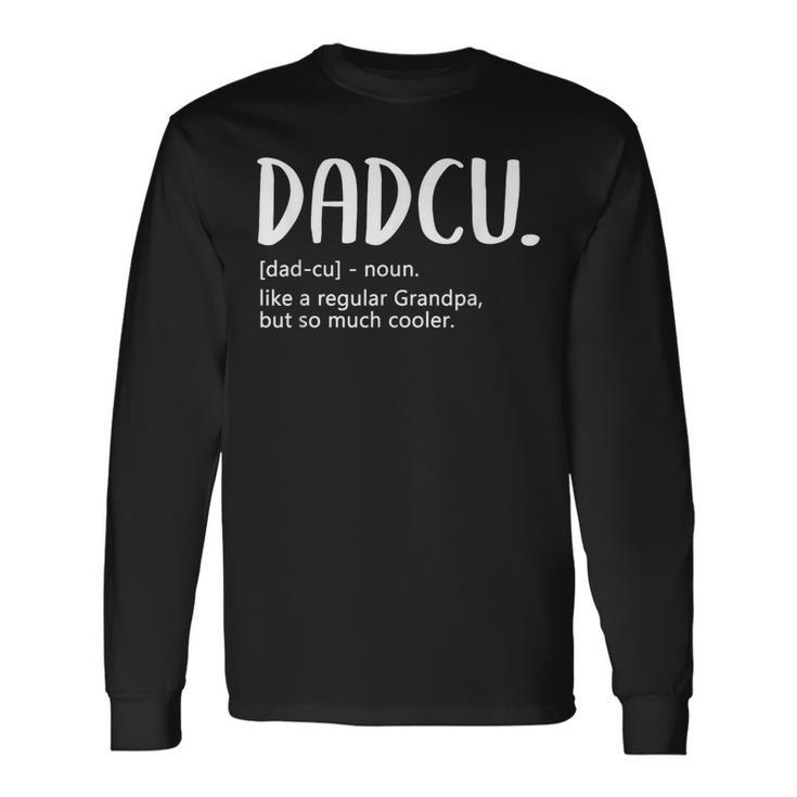 Dadcu For Fathers Day Idea Regular Grandpa Dadcu Long Sleeve T-Shirt