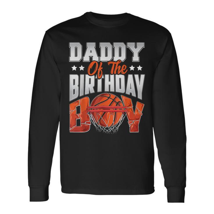 Daddy Basketball Birthday Boy Family Baller B-Day Party Long Sleeve T-Shirt