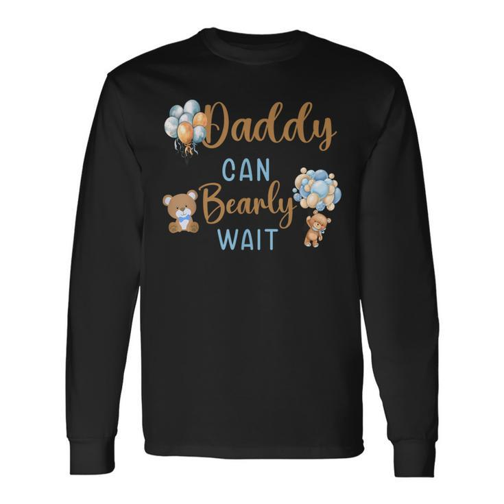 Daddy Can Bearly Wait Gender Neutral Baby Shower Matching Long Sleeve T-Shirt