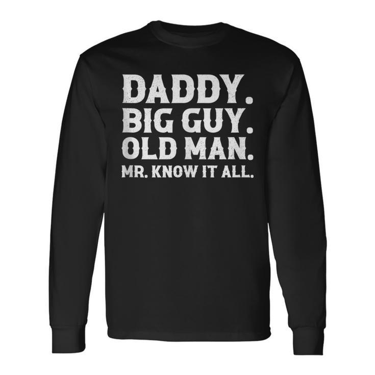 Daddy Big Guy Old Man Mr Know It All Dad Grandpa Long Sleeve T-Shirt