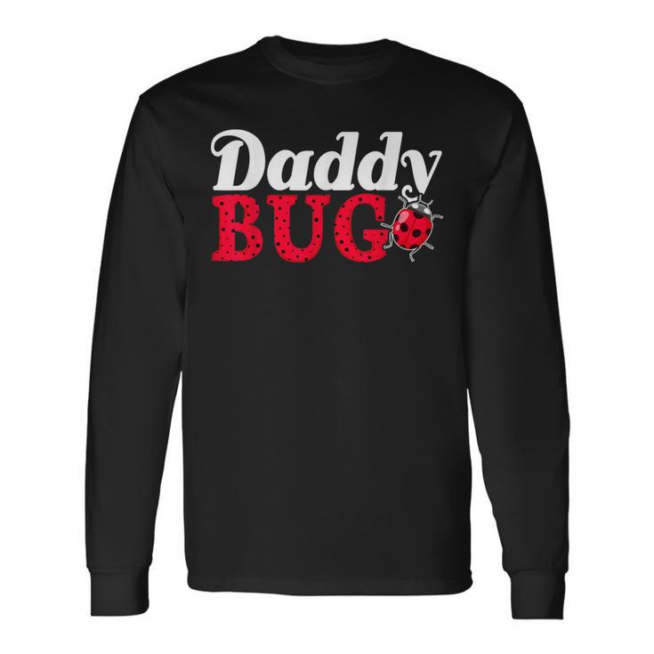 Daddy Bug Insect Lover Ladybug Collector Entomologist Dad Long Sleeve T-Shirt