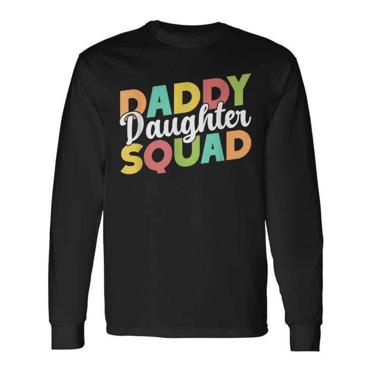 Daddy Daughter Squad Dad Daughters Matching Father Daughter Long Sleeve T-Shirt