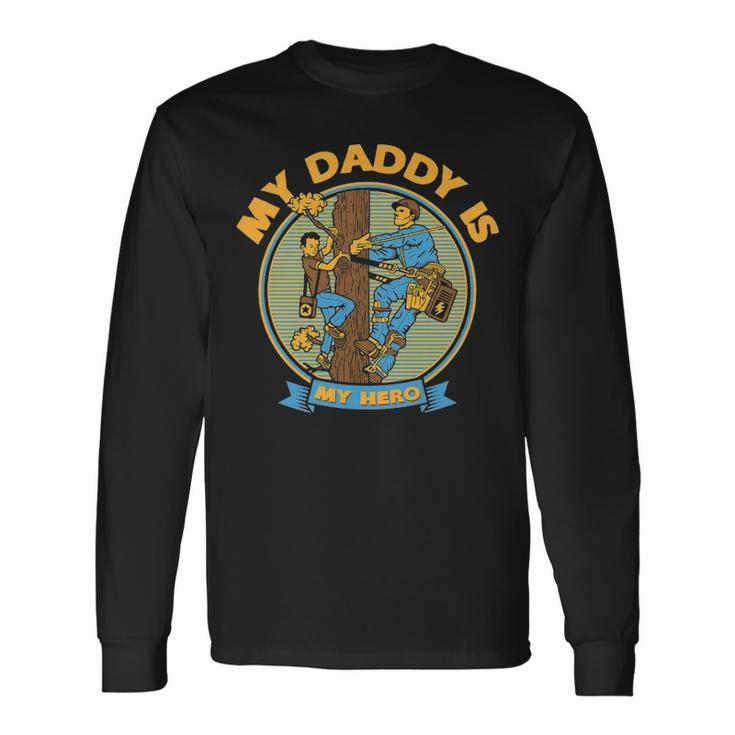 My Daddy Is My Hero  Lineman Long Sleeve T-Shirt