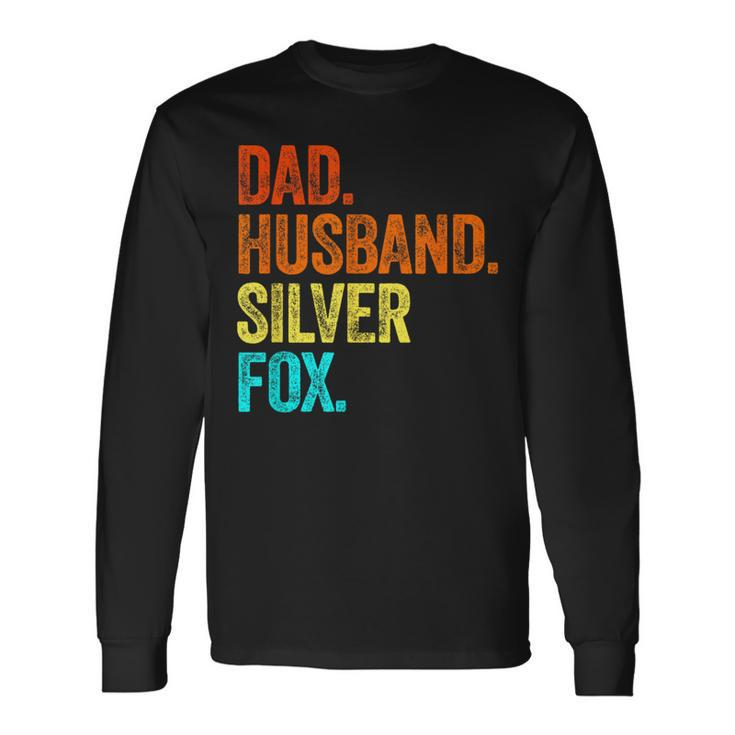Daddy Husband Silver Fox Fathers Day Birthday Gray Hair Grey Long Sleeve T-Shirt