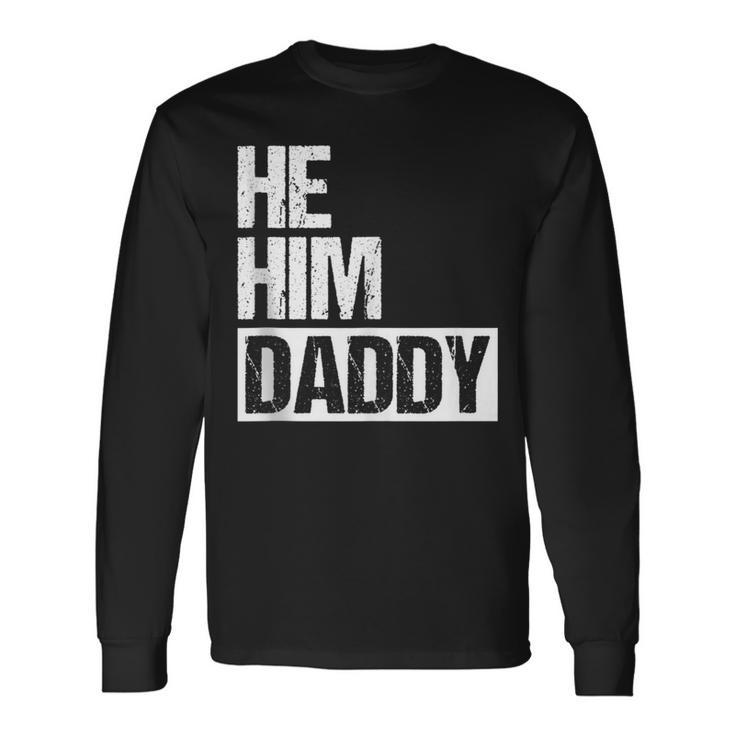 Daddy Lover Valentine Quote He Him Daddy Long Sleeve T-Shirt Gifts ideas