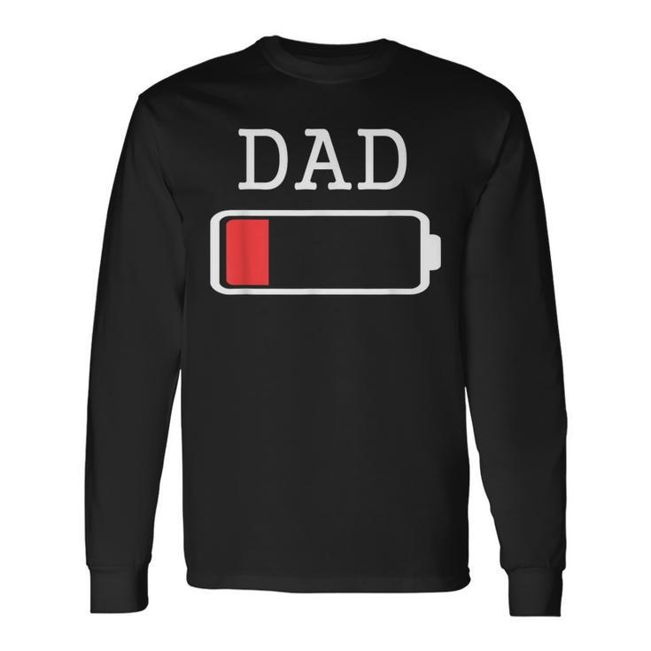 Daddy Low Battery Empty Matching Father Long Sleeve T-Shirt