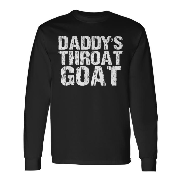 Daddy's Throat Goat Sexy Adult Distressed Profanity Long Sleeve T-Shirt