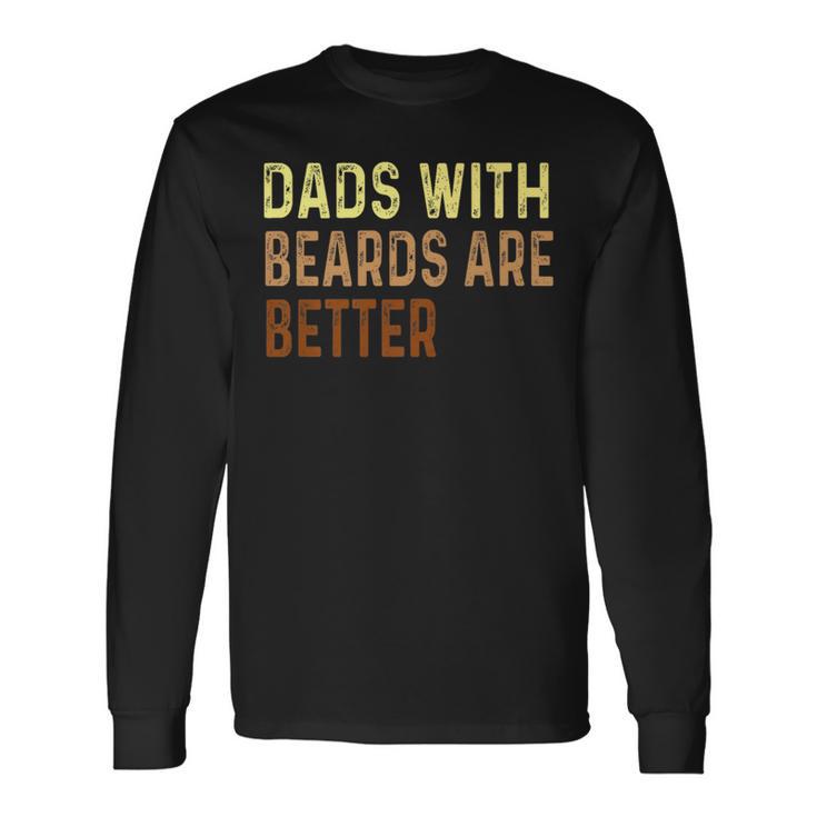 Dads With Beards Are Better Father's Day Dad Jokes Long Sleeve T-Shirt