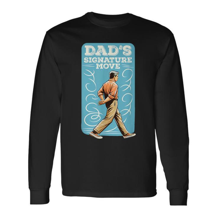 Dad's Signature Move Dad Meme Grandfather Father's Day Long Sleeve T-Shirt