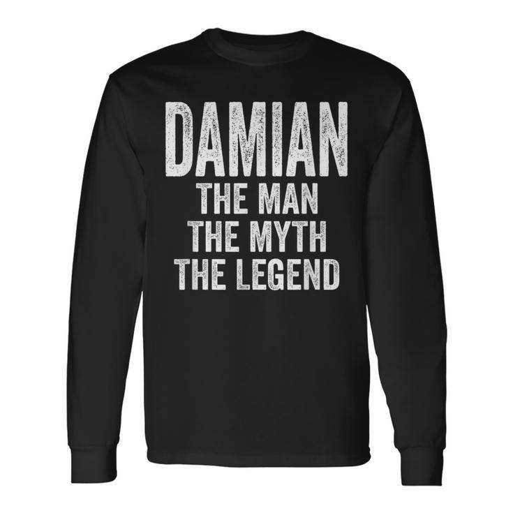 Damian The Man The Myth The Legend First Name Damian Long Sleeve T-Shirt