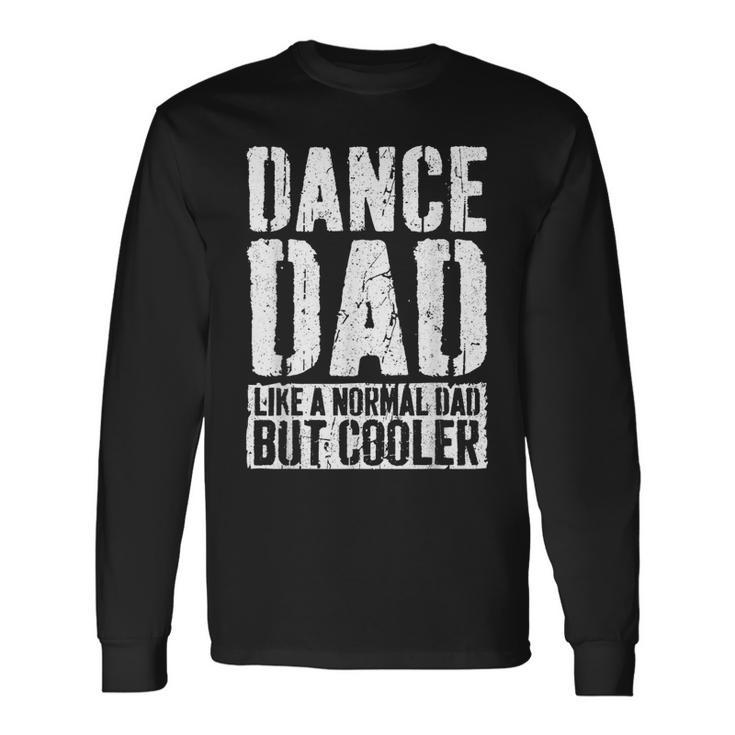 Dance Dad Father's Day Dance Dad Long Sleeve T-Shirt
