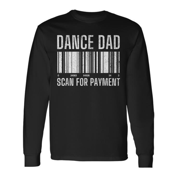 Dance Dad Scan For Payment Distressed Father's Day Long Sleeve T-Shirt