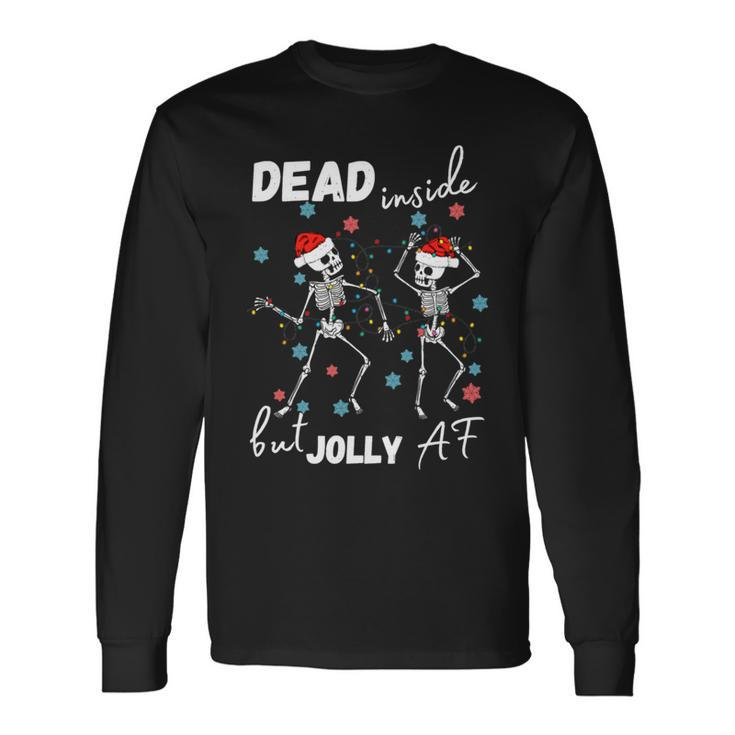 Dancing Skeleton Dead Inside But Jolly Af Christmas Costume Long Sleeve T-Shirt