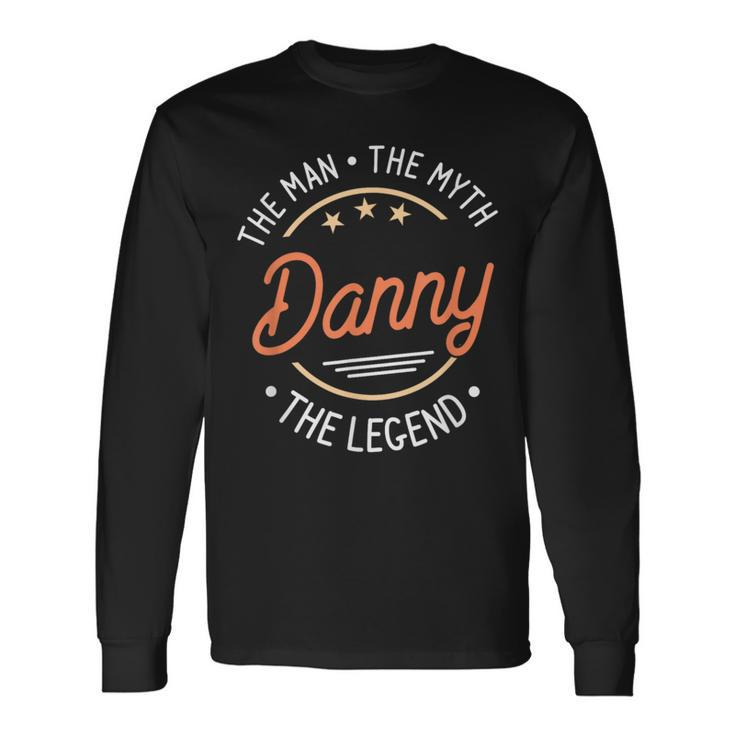 Danny The Man The Myth The Legend Long Sleeve T-Shirt
