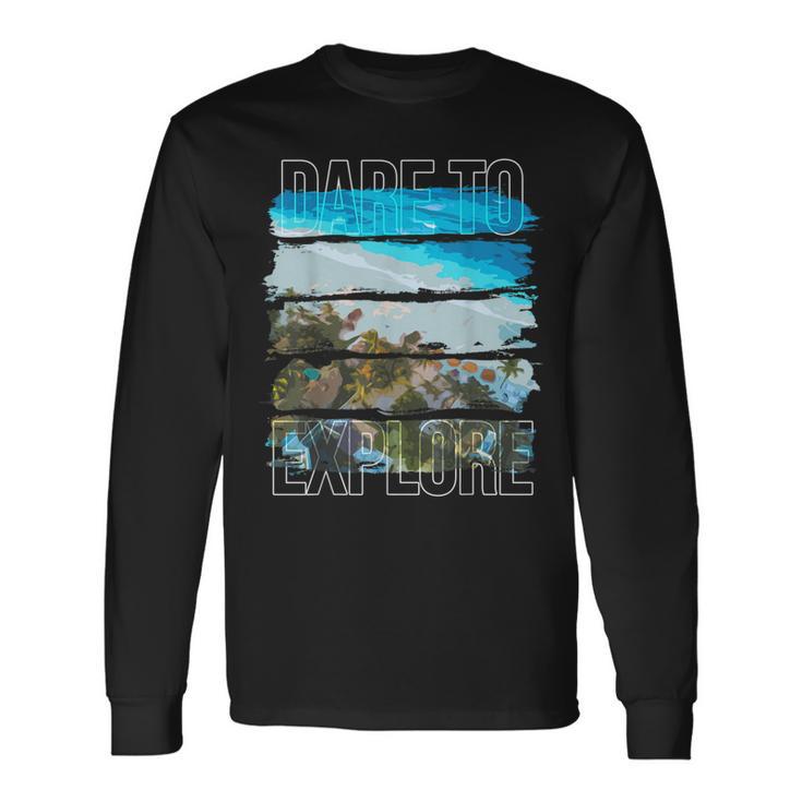 Dare To Explore Beach Long Sleeve T-Shirt