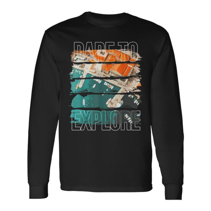 Dare To Explore Boats Long Sleeve T-Shirt