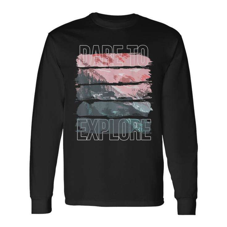 Dare To Explore Landscape Long Sleeve T-Shirt Gifts ideas