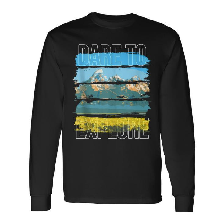 Dare To Explore Mountains Long Sleeve T-Shirt