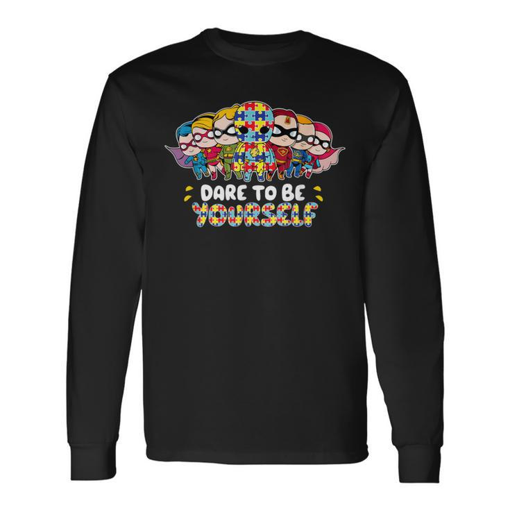 Dare To Be Yourself Autism Awareness Superheroes Long Sleeve T-Shirt Gifts ideas