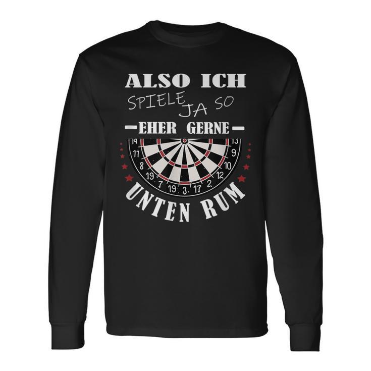 Dart Sayings Also Ich Spiele Gerne Unten Rum Dartsport Langarmshirts Geschenkideen