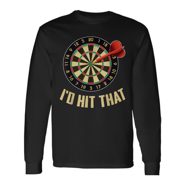 Dart For Teams Sports I'd Hit That Long Sleeve T-Shirt