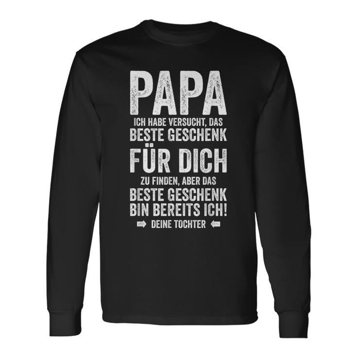 Das Beste Geschenk Bin Ich -Atertag Tochter Papa Langarmshirts Geschenkideen