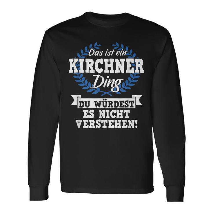 Das Ist Ein Kirchner Ding Du Würdest Es Nicht Understand Langarmshirts Geschenkideen