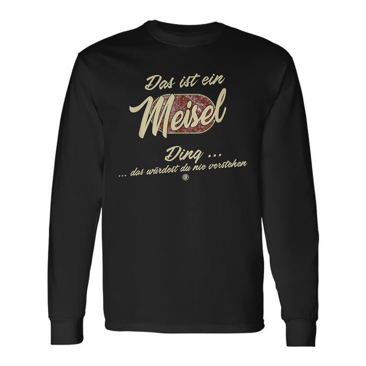 Das Ist Ein Meisel Ding Langarmshirts Geschenkideen