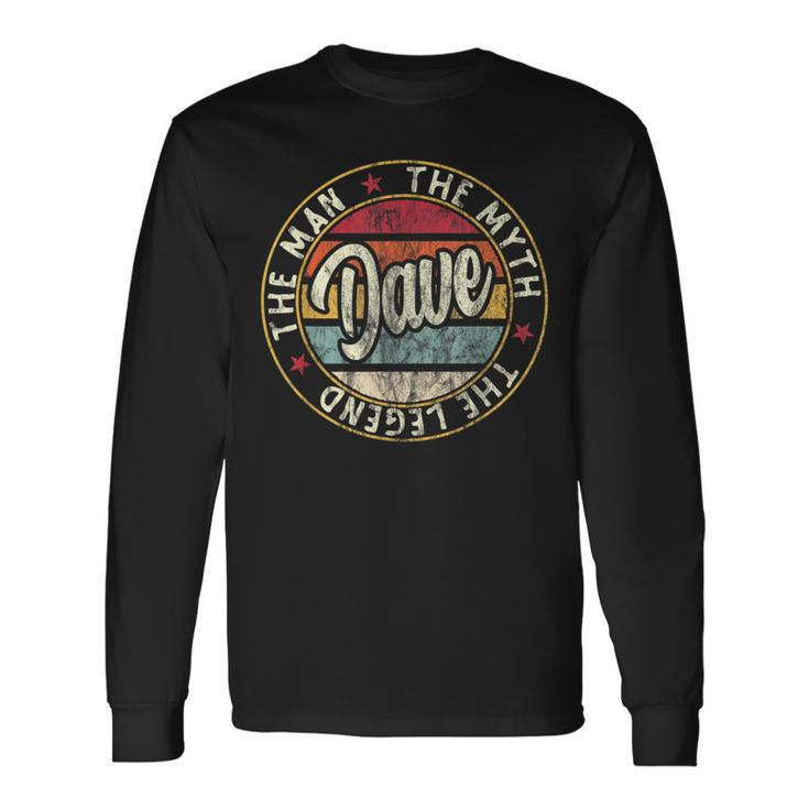 Dave The Man The Myth The Legend First Name Dave Long Sleeve T-Shirt