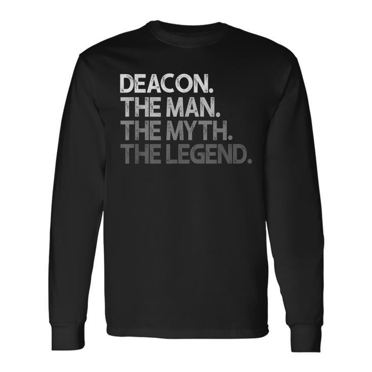 Deacon The Man Myth Legend Long Sleeve T-Shirt