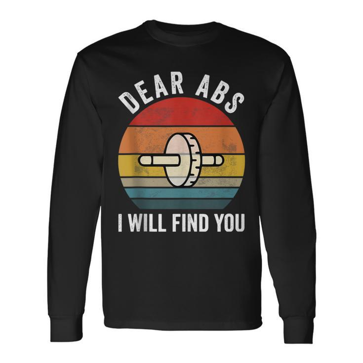 Dear Abs I Will Find You Gym Quote Motivational Long Sleeve T-Shirt