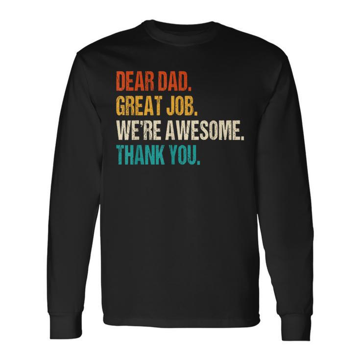 Dear Dad Great Job We're Awesome Thank You Family Father Day Long Sleeve T-Shirt