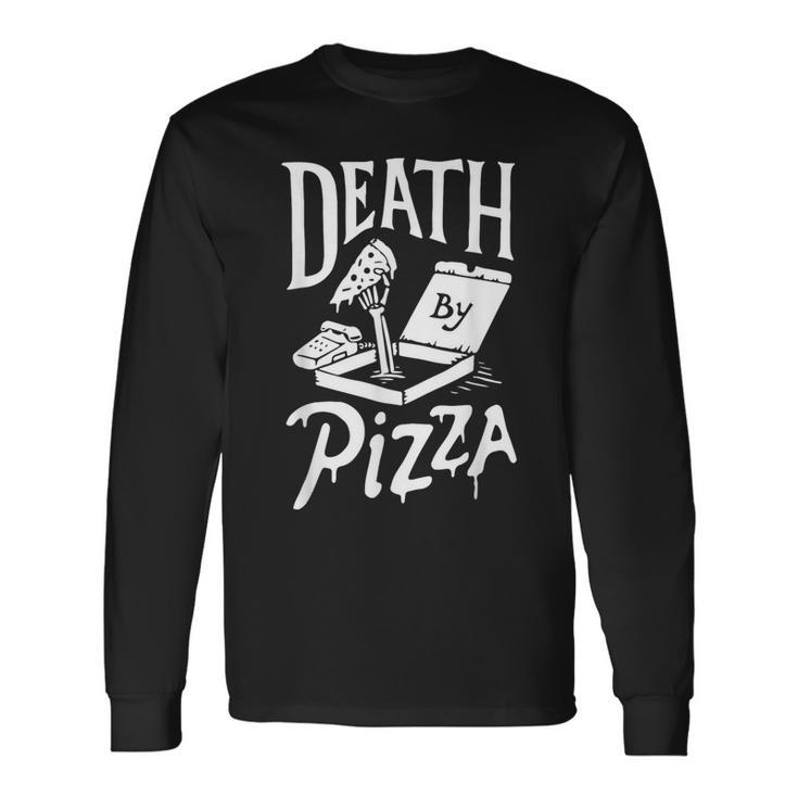 Death By Pizza Long Sleeve T-Shirt