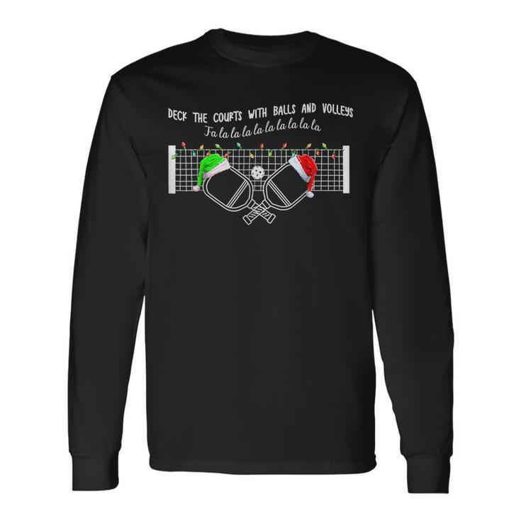 Deck The Courts With Balls And Volleys Christmas Pickleball Long Sleeve T-Shirt