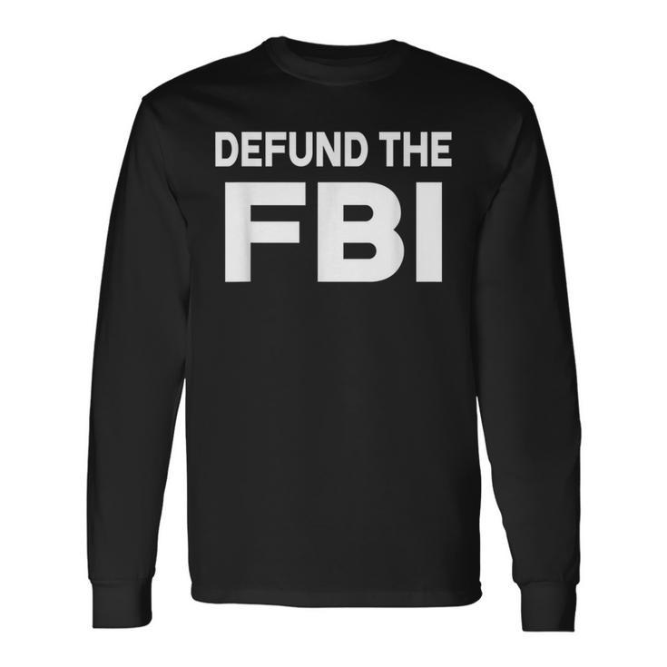 Defund The Fbi Long Sleeve T-Shirt