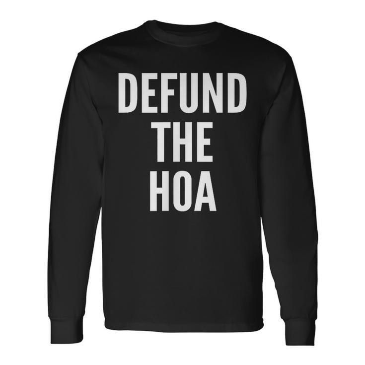 Defund The Hoa Homeowners Association Social Justice Long Sleeve T-Shirt