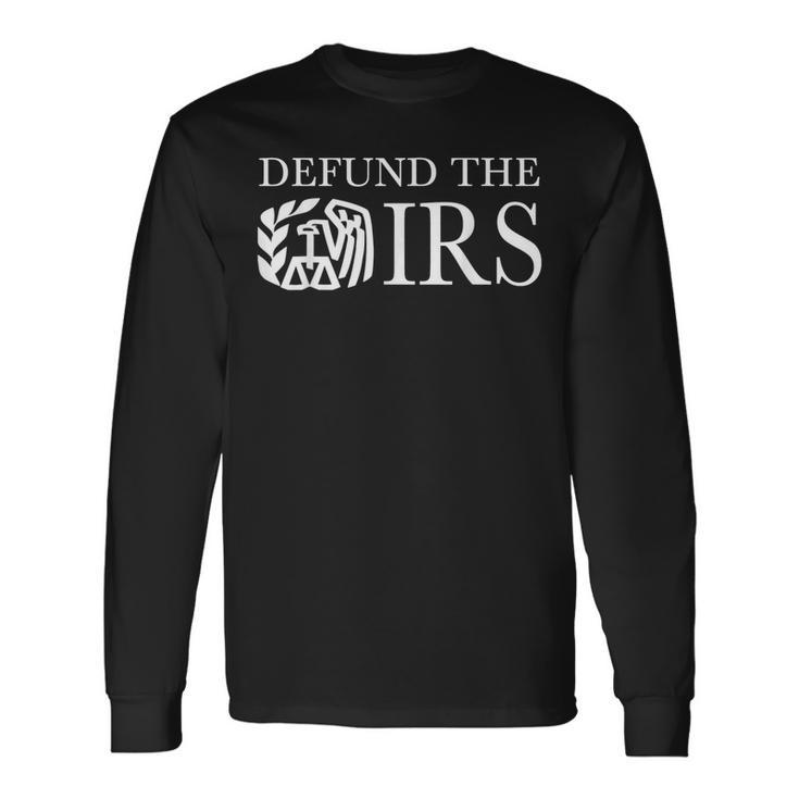 Defund The Irs Tax Return Patriot American Humour Long Sleeve T-Shirt