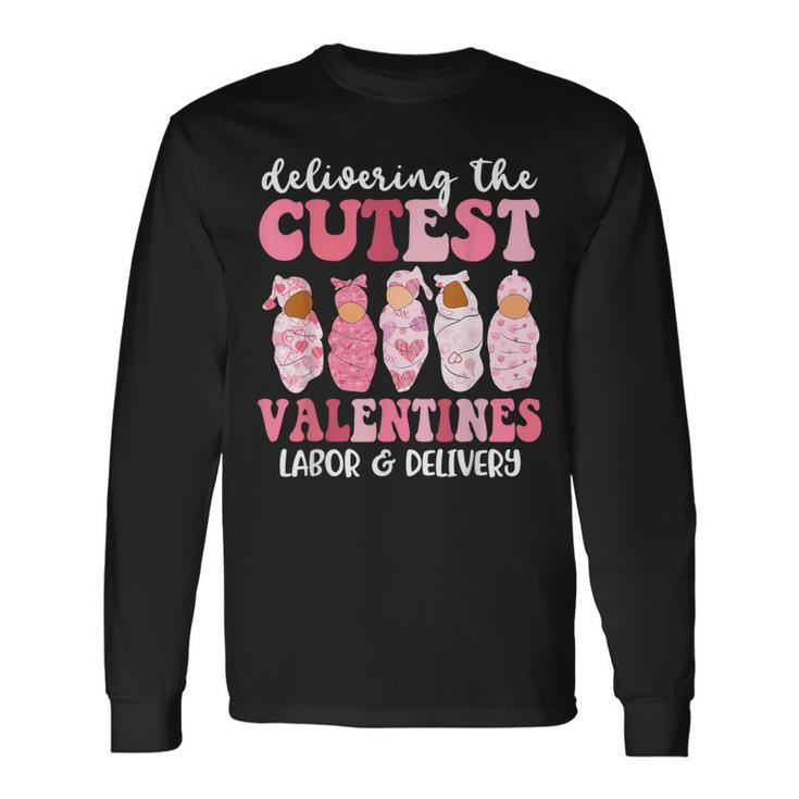 Delivering The Cutest Valentines Labor & Delivery Nurse Long Sleeve T-Shirt