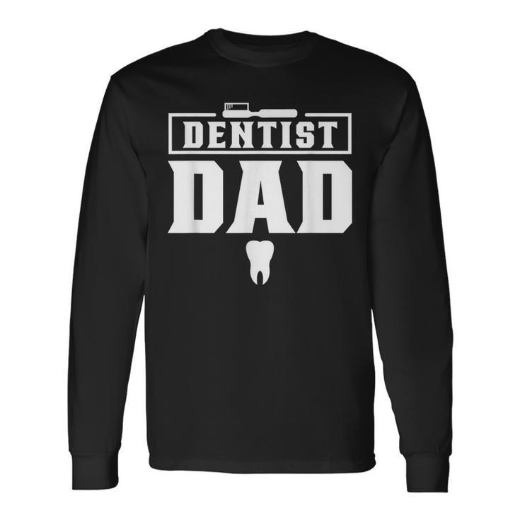 Dentist Dad Th Dentists Dentistry Job Long Sleeve T-Shirt