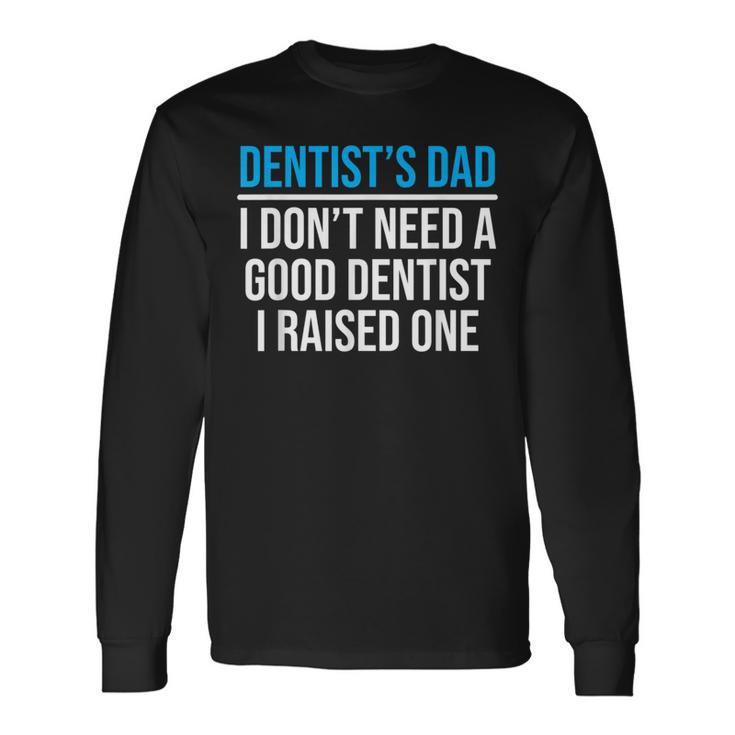 Dentist's Dad Father Dental School Graduation Long Sleeve T-Shirt