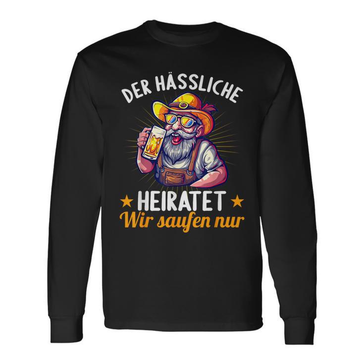 Der Hässliche Heiratet Wir Saufen Jga Junggesellenabschied Langarmshirts Geschenkideen