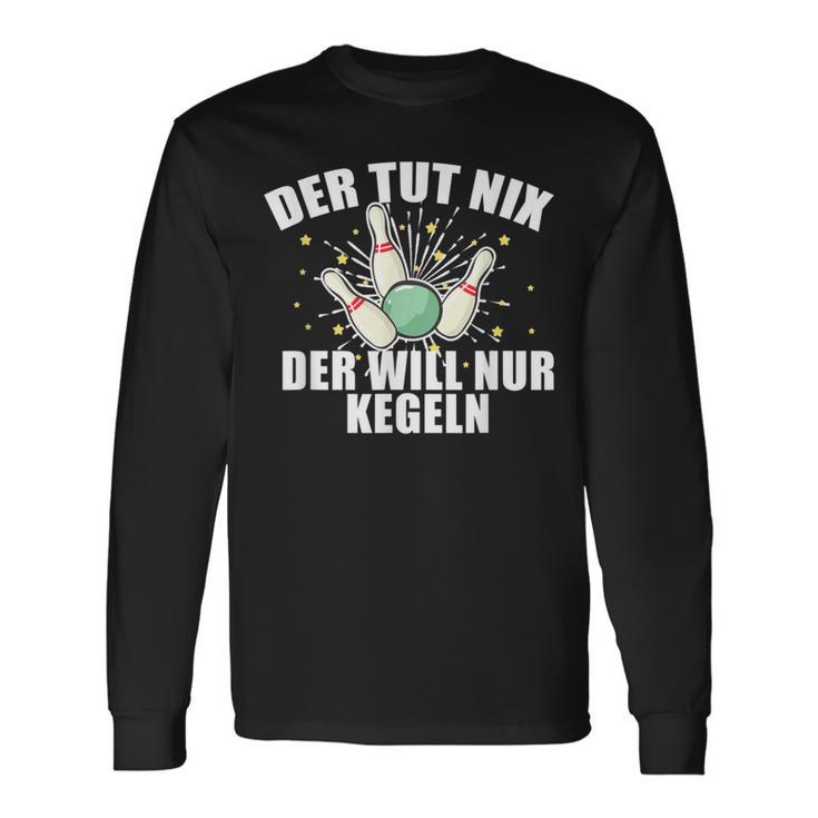 Der Tut Nix Der Will Nur Kegeln Für Den Kegelclub Langarmshirts Geschenkideen