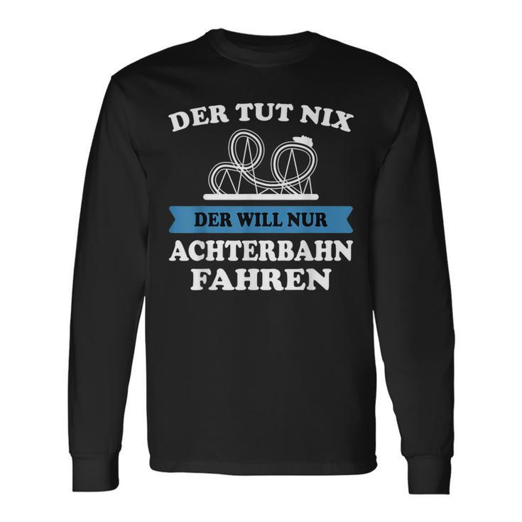 Der Tut Nix Der Will Nur Roller Coaster Drive Langarmshirts Geschenkideen