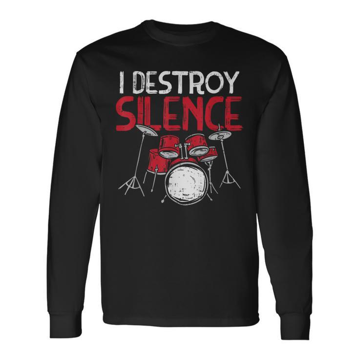 I Destroy Silence Drums Drumming Drummer Percussionist Long Sleeve T-Shirt