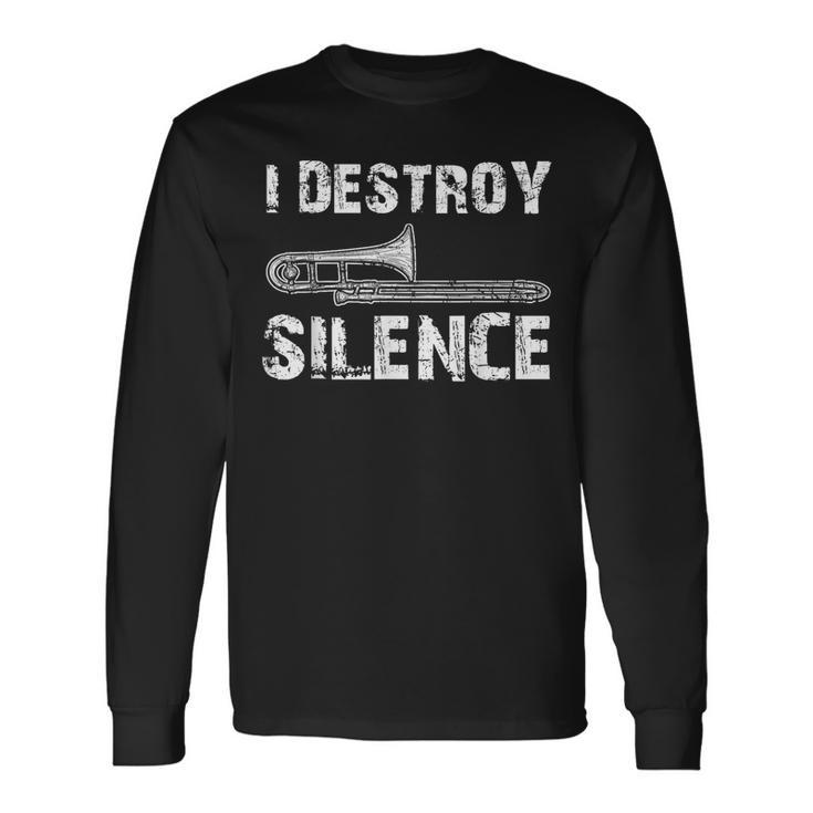 I Destroy Silence Trombone Marching Band Long Sleeve T-Shirt