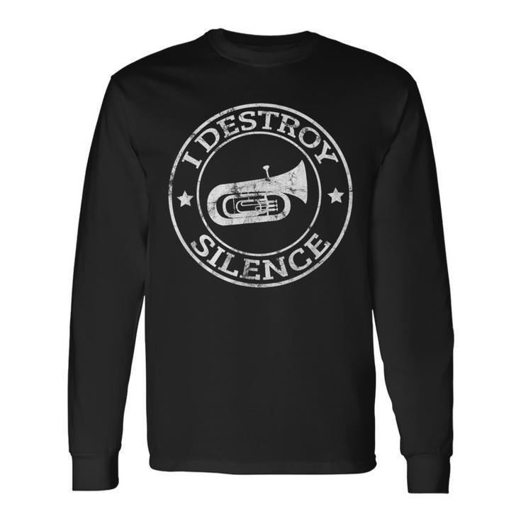 I Destroy Silence Tuba Trumpet Player Brass Marching Band Long Sleeve T-Shirt