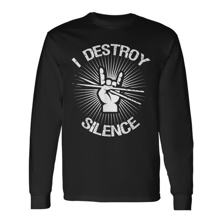 I Destroy Silence Vintage Music Bands Drum Sticks Drummer Long Sleeve T-Shirt